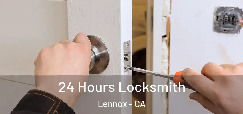  24 Hours Locksmith Lennox - CA