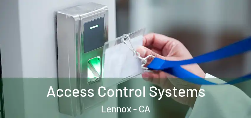  Access Control Systems Lennox - CA