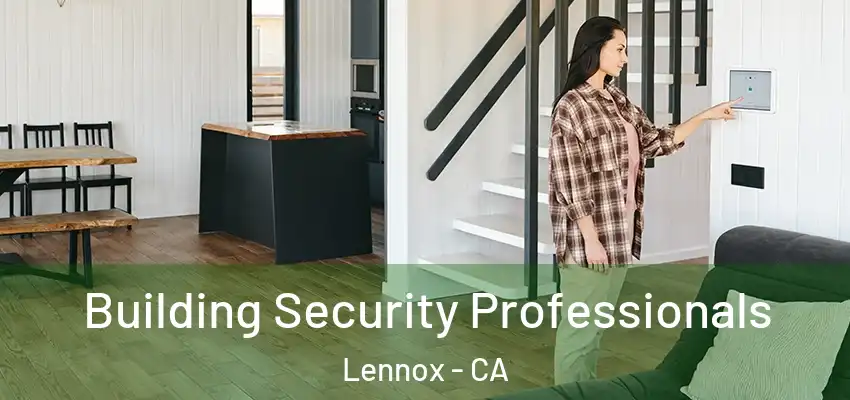  Building Security Professionals Lennox - CA