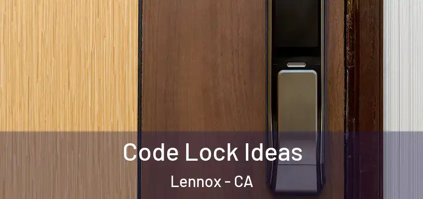 Code Lock Ideas Lennox - CA