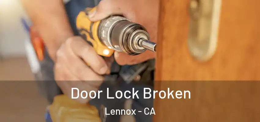  Door Lock Broken Lennox - CA