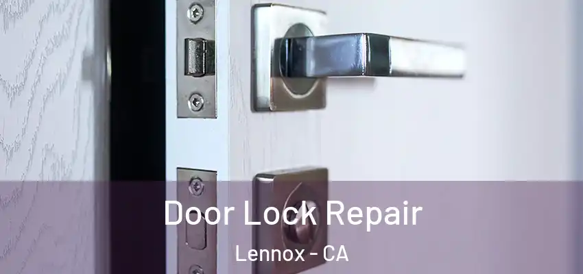  Door Lock Repair Lennox - CA