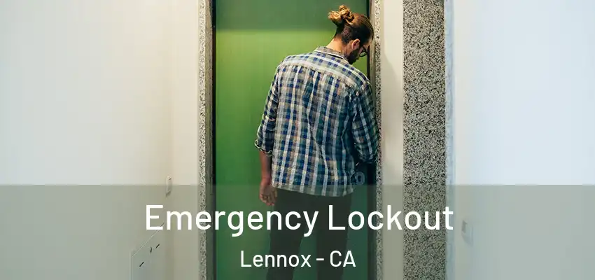  Emergency Lockout Lennox - CA