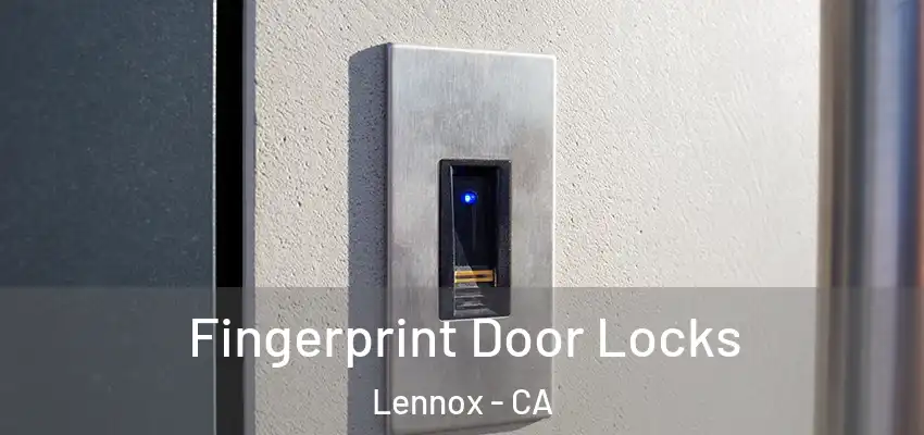  Fingerprint Door Locks Lennox - CA