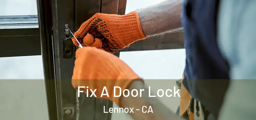  Fix A Door Lock Lennox - CA
