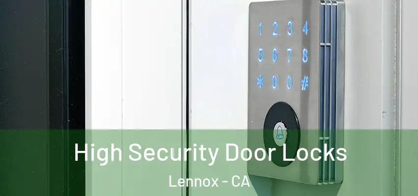 High Security Door Locks Lennox - CA