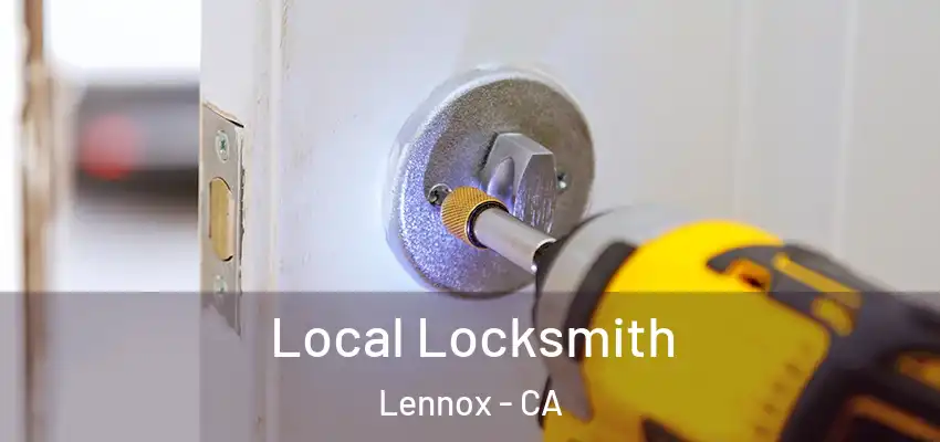  Local Locksmith Lennox - CA