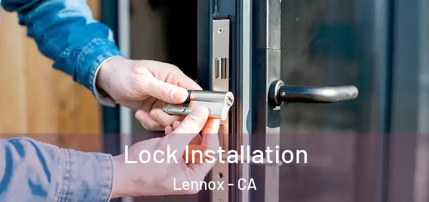  Lock Installation Lennox - CA