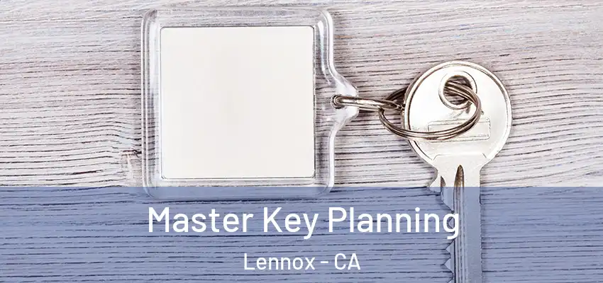  Master Key Planning Lennox - CA
