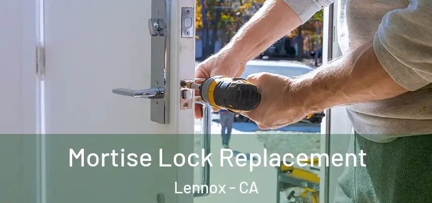  Mortise Lock Replacement Lennox - CA