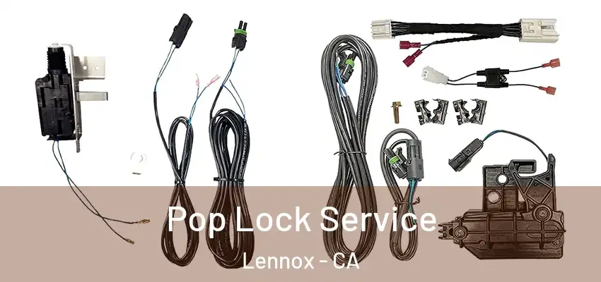  Pop Lock Service Lennox - CA