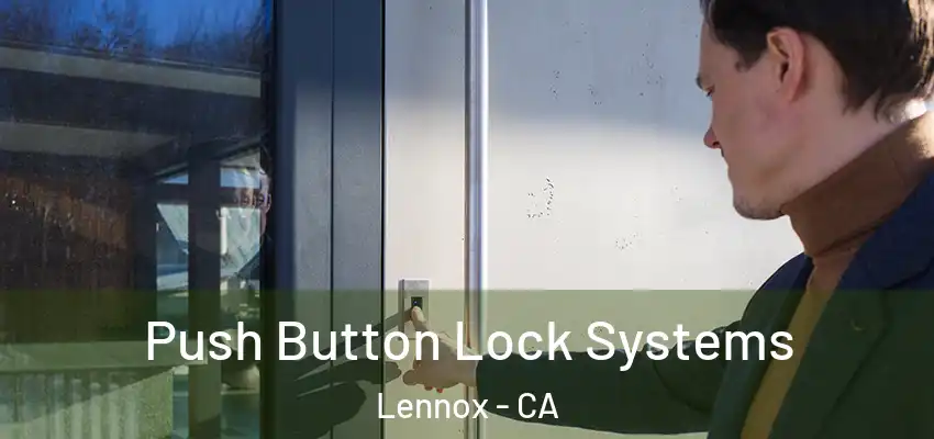  Push Button Lock Systems Lennox - CA