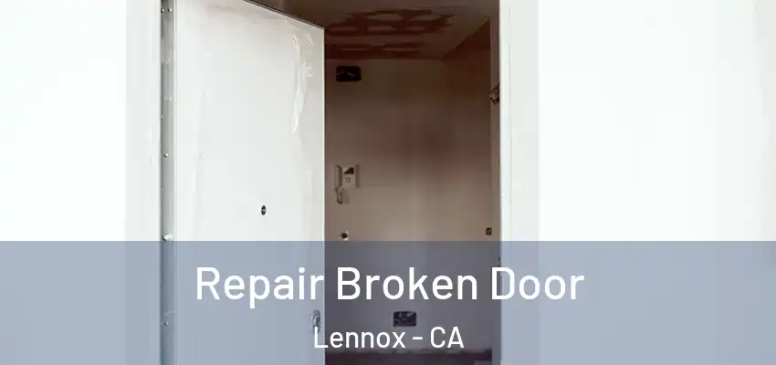  Repair Broken Door Lennox - CA