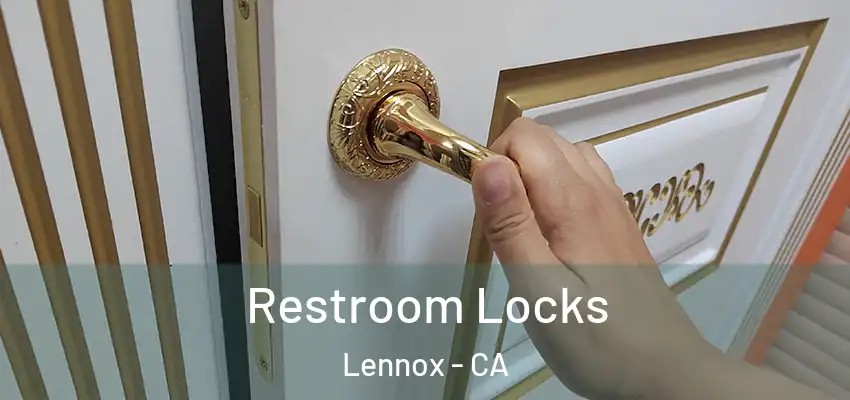  Restroom Locks Lennox - CA