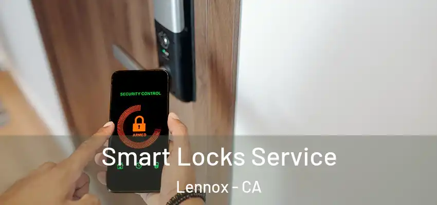  Smart Locks Service Lennox - CA