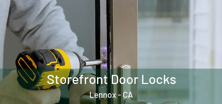  Storefront Door Locks Lennox - CA